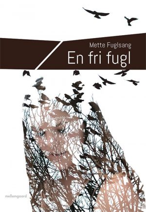 En Fri Fugl - Mette Fuglsang - Bog