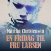 En Fridag Til Fru Larsen - Martha Christensen - Bog
