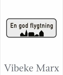 En God Flygtning - Vibeke Marx - Bog