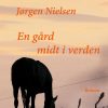 En Gård Midt I Verden - Jørgen Nielsen - Bog