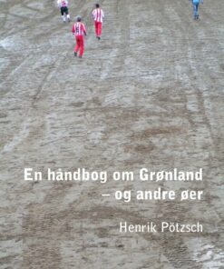 En Håndbog Om Grønland - Og Andre øer - Henrik Pötzsch - Bog