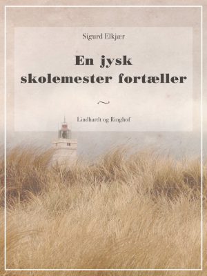 En Jysk Skolemester Fortæller - Sigurd Elkjær - Bog