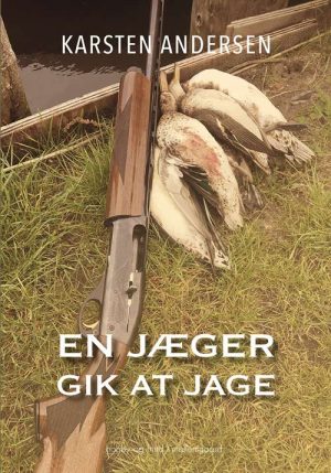 En Jæger Gik At Jage - Karsten Andersen - Bog