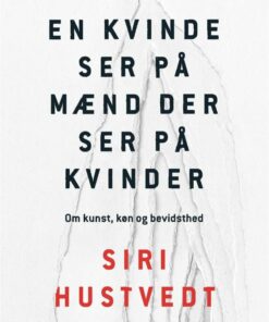 En Kvinde Ser På Mænd Der Ser På Kvinder - Siri Hustvedt - Bog