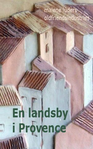 En Landsby I Provence - Malene LÃ»ders - Bog