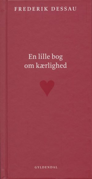 En Lille Bog Om Kærlighed - Frederik Dessau - Bog