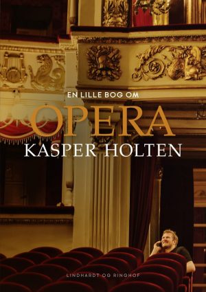 En Lille Bog Om Opera - Kasper Holten - Bog