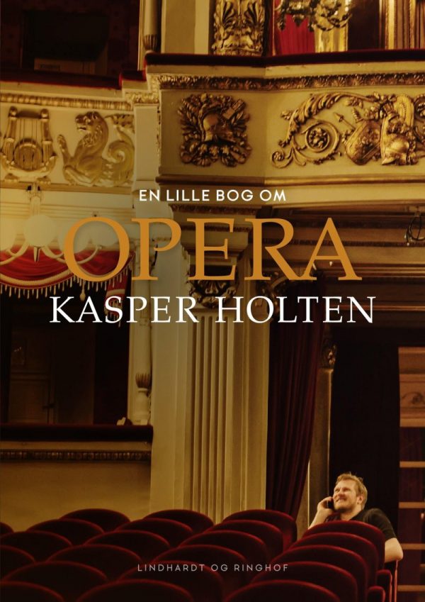 En Lille Bog Om Opera - Kasper Holten - Bog