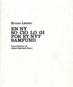 En Ny Sociologi For Et Nyt Samfund - Bruno Latour - Bog