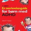 En Overlevelsesguide For Børn Med Adhd - John F. Taylor - Bog