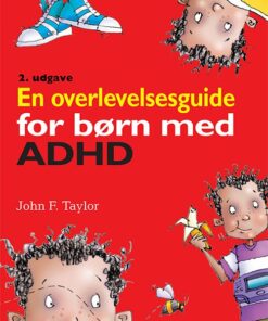 En Overlevelsesguide For Børn Med Adhd - John F. Taylor - Bog