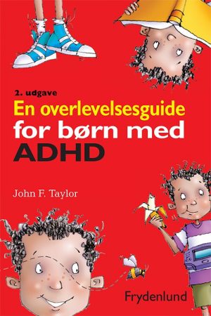 En Overlevelsesguide For Børn Med Adhd - John F. Taylor - Bog