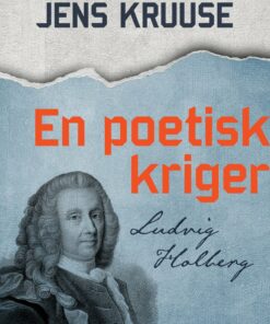 En Poetisk Kriger - Ludvig Holberg - Jens Kruuse - Bog