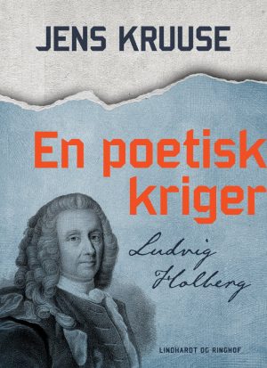 En Poetisk Kriger - Ludvig Holberg - Jens Kruuse - Bog