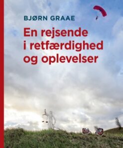 En Rejsende I Retfærdighed Og Oplevelser - Bjørn Graae - Bog