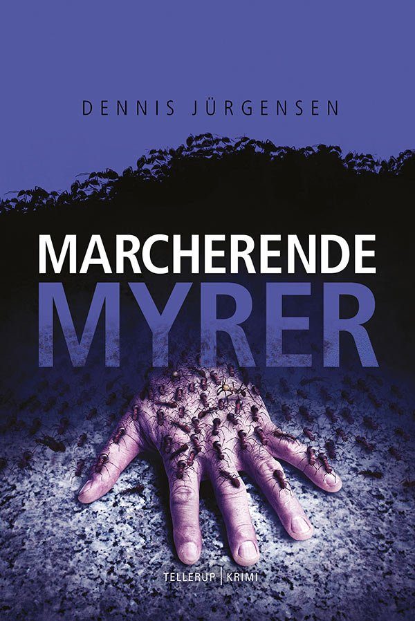 En Roland Triel-krimi #4: Marcherende Myrer - Dennis Jürgensen - Bog