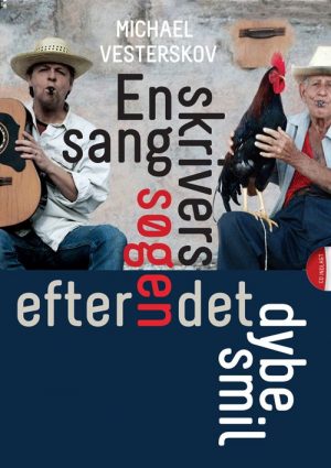 En Sangskrivers Søgen Efter Det Dybe Smil - Michael Vesterskov - Bog