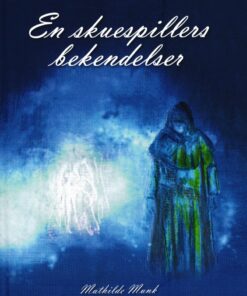 En Skuespillers Bekendelser - Mathilde Munk - Bog