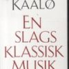 En Slags Klassisk Musik - Sten Kaalø - Bog
