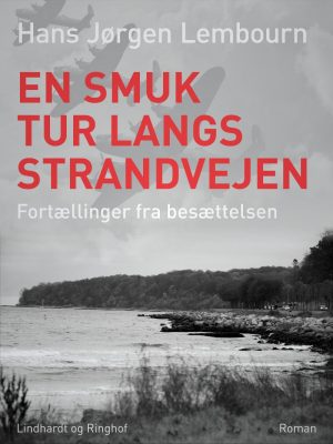 En Smuk Tur Langs Strandvejen: Fortællinger Fra Besættelsen - Hans Jørgen Lembourn - Bog