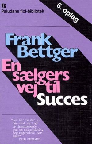 En Sælgers Vej Til Succes - Frank Bettger - Bog