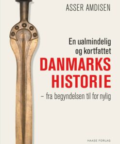En Ualmindelig Og Kortfattet Danmarkshistorie - Asser Amdisen - Bog