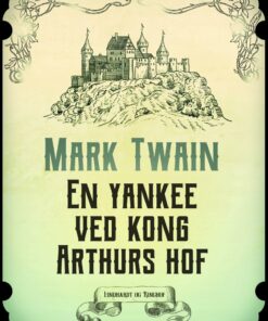 En Yankee Ved Kong Arthurs Hof - Mark Twain - Bog