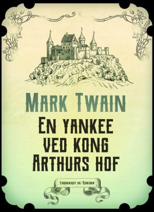 En Yankee Ved Kong Arthurs Hof - Mark Twain - Bog