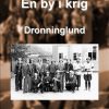 En by i krig - Dronninglund (Bog)
