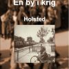 En by i krig - Holsted (Bog)