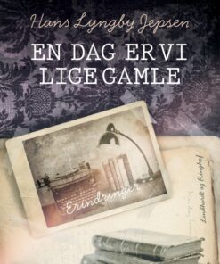 En dag er vi lige gamle (E-bog)