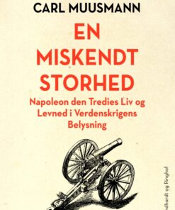 En miskendt storhed: Napoleon den tredjes liv (E-bog)