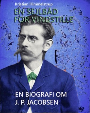 En sejlbåd for vindstille - en biografi om J. P. Jacobsen (E-bog)