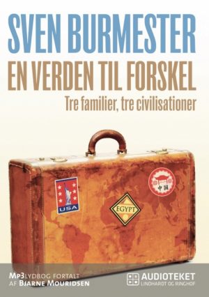 En verden til forskel - tre familier, tre civilisationer (Lydbog)