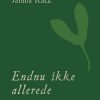 Endnu Ikke Allerede - Janina Katz - Bog