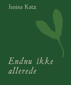 Endnu Ikke Allerede - Janina Katz - Bog