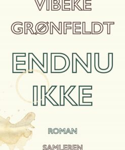 Endnu Ikke - Vibeke Grønfeldt - Bog