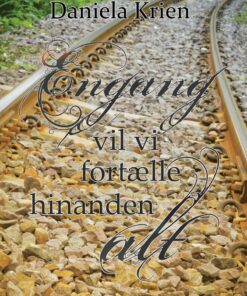 Engang Vil Vi Fortælle Hinanden Alt - Daniela Krien - Bog