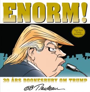 Enorm! 30 års Doonesbury Om Trump - G.b. Trudeau - Tegneserie