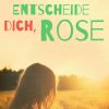 Entscheide dich, Rose (E-bog)