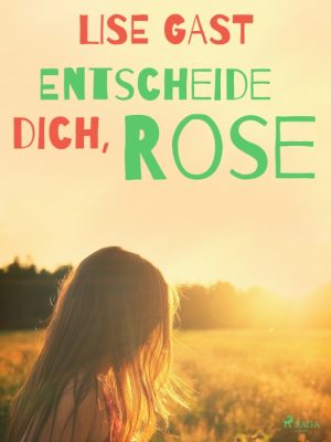 Entscheide dich, Rose (E-bog)