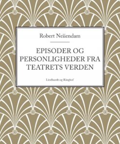 Episoder Og Personligheder Fra Teatrets Verden - Robert Neiiendam - Bog