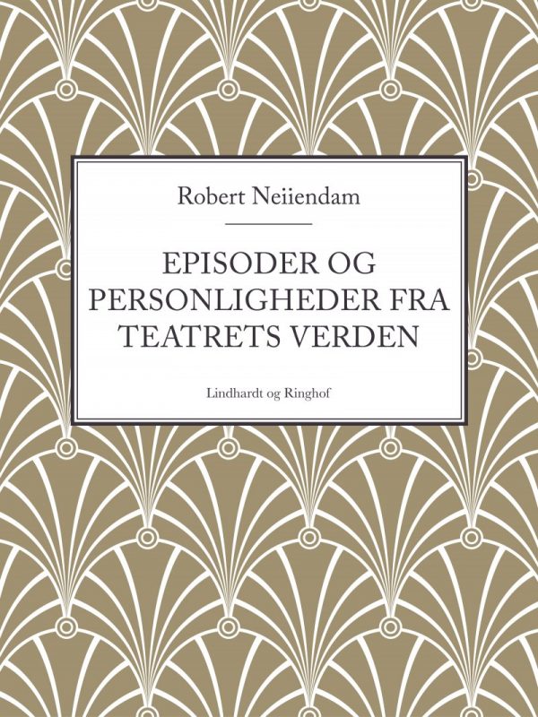 Episoder Og Personligheder Fra Teatrets Verden - Robert Neiiendam - Bog