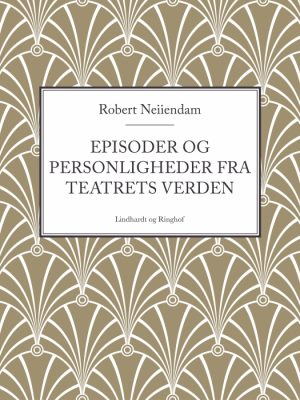 Episoder og personligheder fra teatrets verden (E-bog)