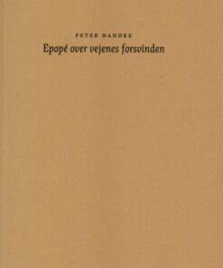 Epopé Over Vejenes Forsvinden - Peter Handke - Bog