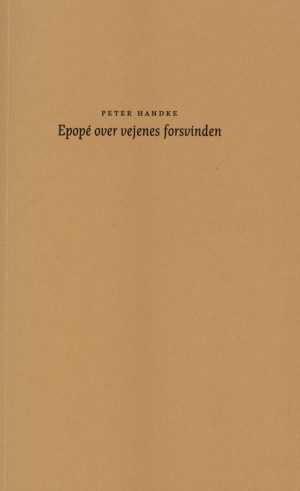 Epopé Over Vejenes Forsvinden - Peter Handke - Bog