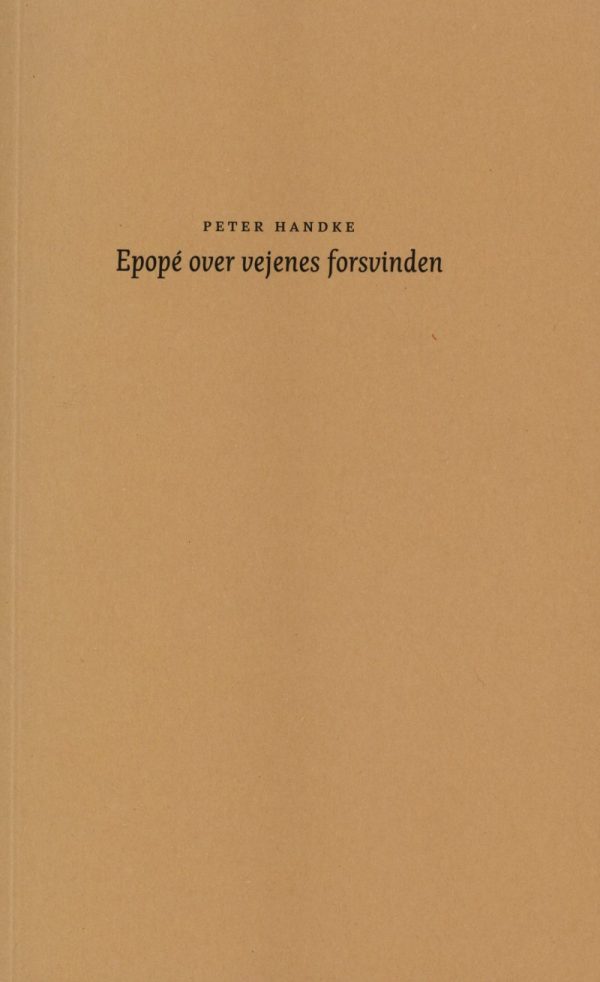 Epopé Over Vejenes Forsvinden - Peter Handke - Bog