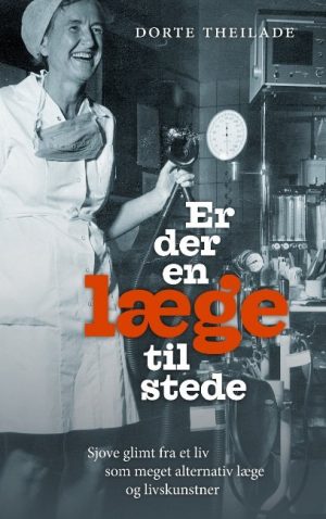 Er Der En Læge Til Stede - Dorte Theilade - Bog