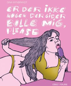 Er Der Ikke Nogen Der Gider Bolle Mig, Please - Gina Wynbrandt - Tegneserie