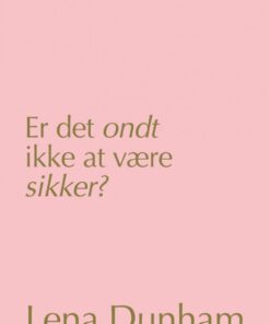 Er Det Ondt Ikke At Være Sikker? - Lena Dunham - Bog